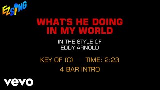 Eddy Arnold - What&#39;s He Doing In My World (Karaoke EZ Sing)