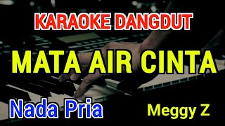 Download lagu MATA AIR CINTA - Karaoke Nada Pria [ Meggy Z ] mp3