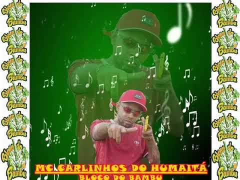 Mc Carlinhos Do Humaitá - Bloco Do Bambú COM NOME DE TODAS AS QUEBRADAS- DJ DEVED