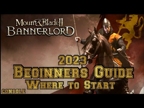 Mount & Blade 2 Bannerlord BEGINNER'S GUIDE, WHERE TO START (CONSOLE) 2023
