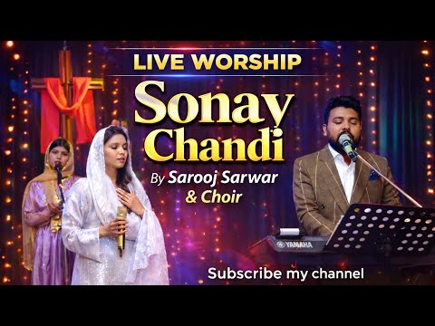 Sonay Chandi – Live Worship | Sarooj Sarwar & Choir | Powerful Urdu Worship Song