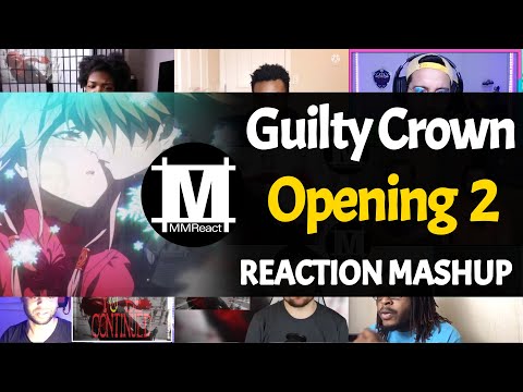 Guilty Crown Opening 2 | Reaction Mashup