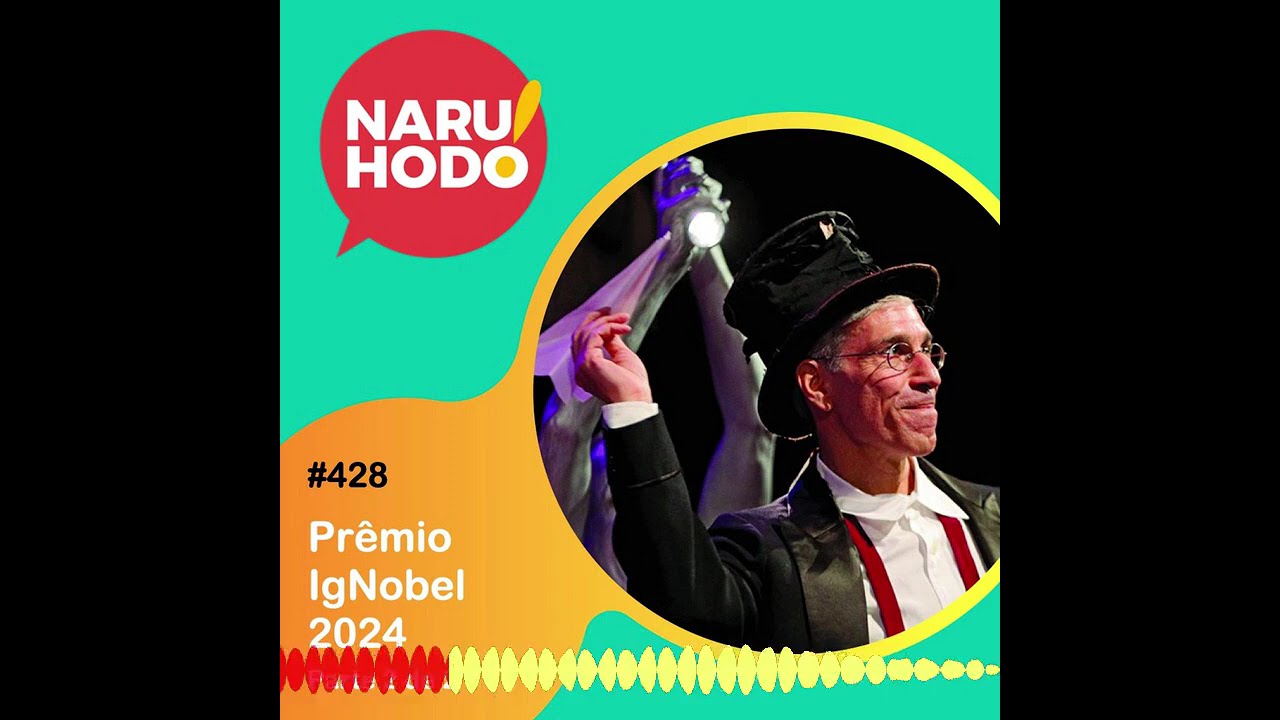 Naruhodo #428 - Prêmio IgNobel 2024 - Parte 2 de 2