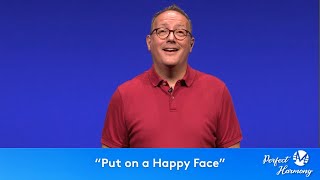 "Put on a Happy Face"