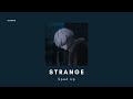 Celeste - Strange (Sped Up) // Isn't is strange how people can change