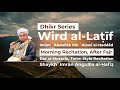 Wird al-Latif (Morning Recitation, After Fajr) Dar' al-Mustafa, Tarim style