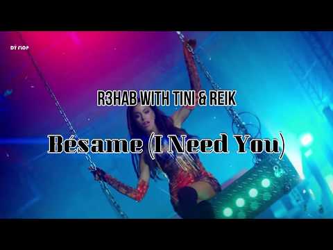 R3HAB, TINI, Reik - Bésame/I Need You (Letra/ spanish )