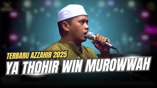 Download lagu SHOLAWAT YA THOHIR WIN MUROWWAH TERBARU AZZAHIR 2025 FULL LIRIK ARAB😍 mp3