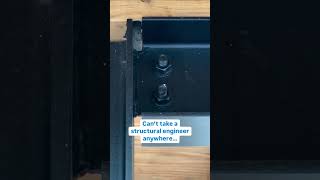 Can’t take a structural engineer anywhere!