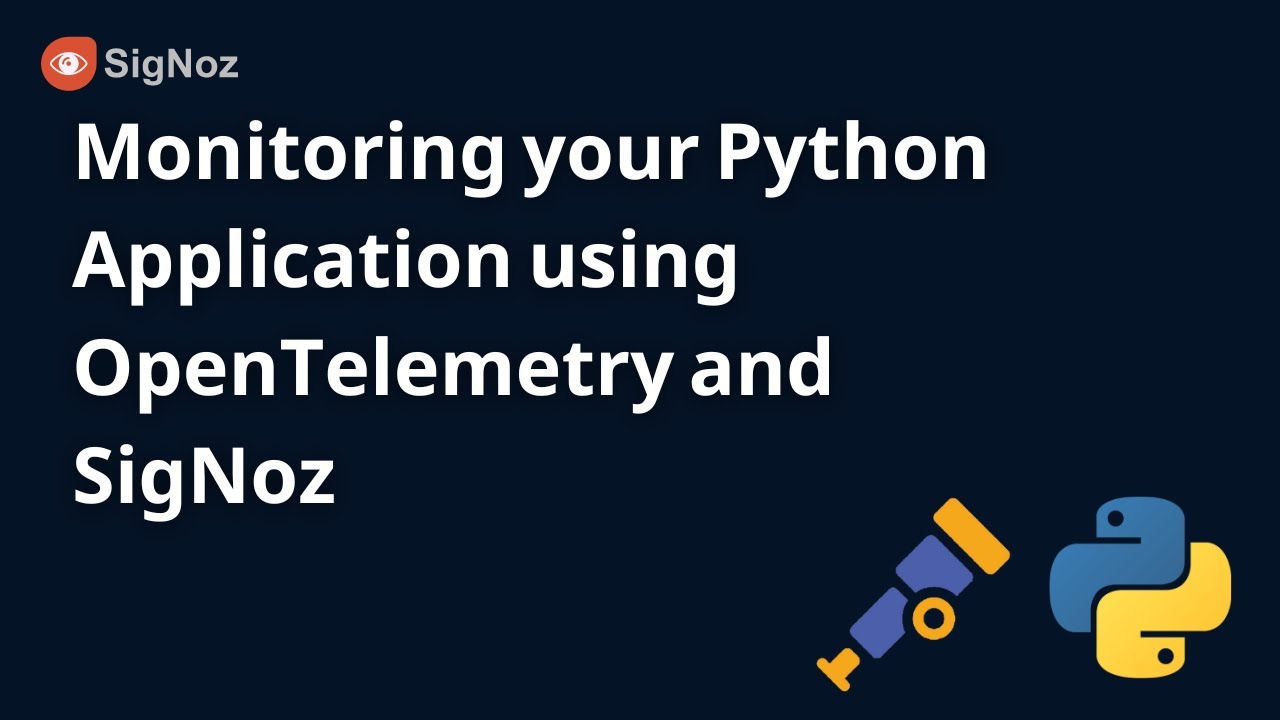 Python Instrumentation - Monitor your Python application using OpenTelemetry and SigNoz