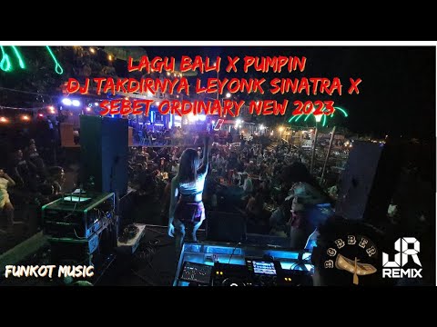 DJ FUNKOT TAKDIRNYA LEEYONK SINATRA X SEBET ORDINARY TERBARU 2023‼️