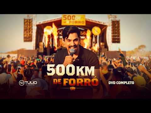 500 KM DE FORRÓ - Túlio Duarte (DVD COMPLETO)