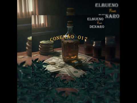 El Bueno e Denaro - Conexão 017 (prod. Ônix)