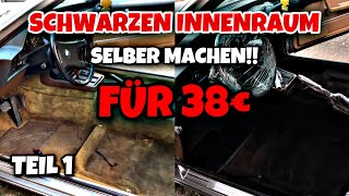 Schwarzer INNENRAUM selber machen für 38€! | BMW E24 | TUTORIAL