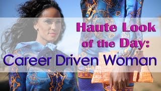Haute Look of the Day: Career Driven Woman