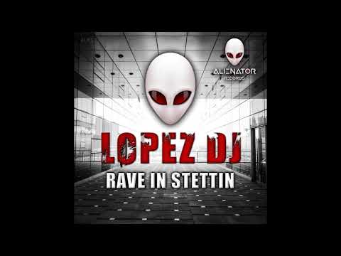 Lopez DJ - Rave In Stettin