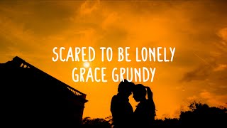 Grace Grundy - Scared To Be Lonely (Lyrics)