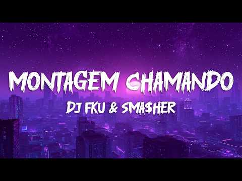 DJ FKU, SMA$HER - MONTAGEM CHAMANDO (Lyrics)