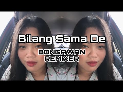 BONGAWAN REMIXER - Bilang Sama De
