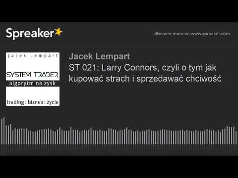 ST 021: Larry Connors, czyli o tym jak kupować strach i sprzedawać chciwość