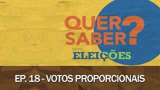 Quer Saber - Episódio 18: VOTOS PROPORCIONAIS