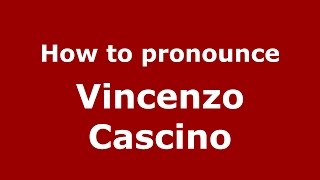 How to pronounce Vincenzo Cascino