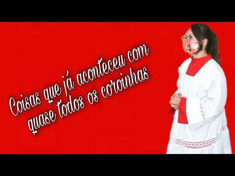 Coisas que já aconteceu com quase todos os coroinhas