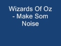 Wizards Of Oz - Make Some Noise