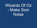 Wizards Of Oz - Make Some Noise 