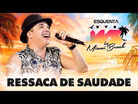 Wesley Safadão - Ressaca de Saudade [EP Esquenta DVD WS In Miami Beach]