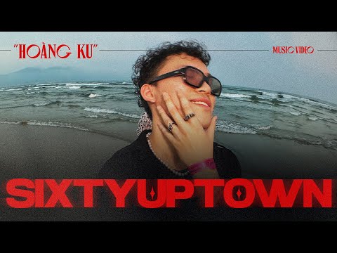 Hoàng Ku - SIXTYUPTOWN | Official Music Video