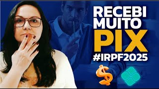 RECEBI MUITO PIX: Como Declarar no Imposto de Renda 2025? #IRPF2025