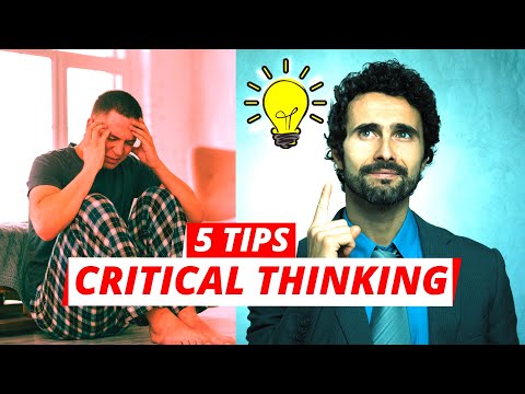 Critical Thinking - 5 Tips To Improve Your Critical Thinking