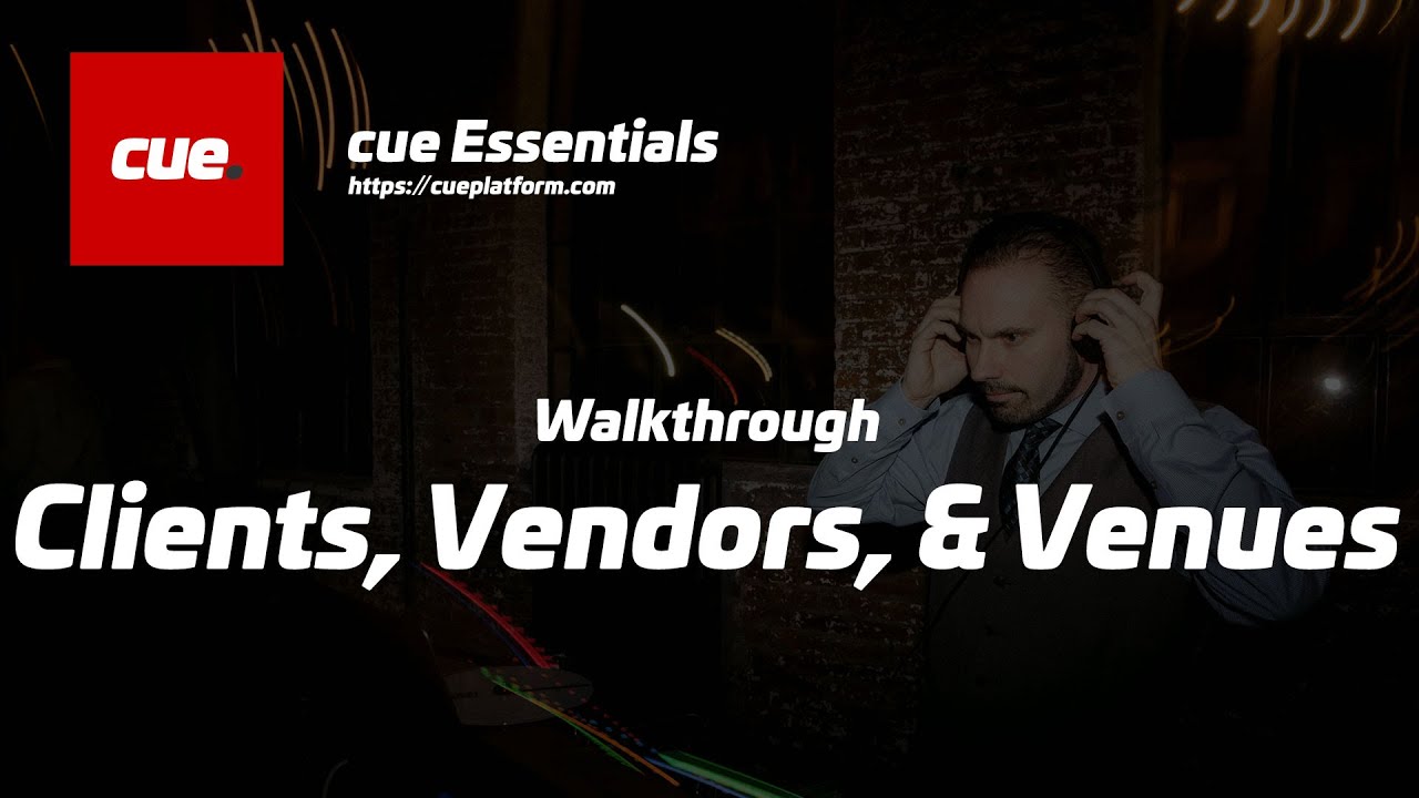 cue Walkthrough - Clients, Vendors, & Venues