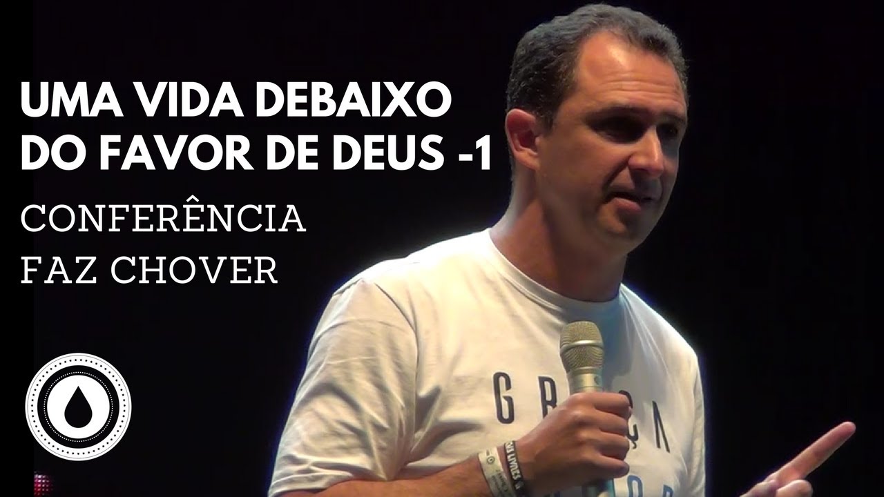 UMA VIDA DEBAIXO DO FAVOR DE DEUS - 1 - PR NAOR PEDROSA - CONFERÊNCIA FAZ CHOVER
