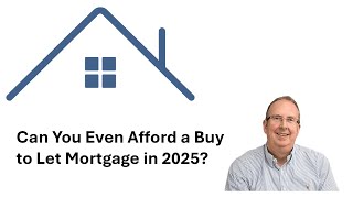 Can You Even Afford a Buy to Let Mortgage In 2025?