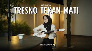 Download lagu TRESNO TEKAN MATI - NDX AKA || COVER AKUSTIK BY NOVI APRILIA mp3