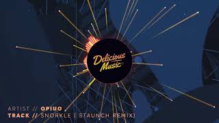 Opiuo - Snorkle (Staunch Remix)