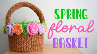 Spring Floral CROCHET BASKET (Cute Easter DIY!)