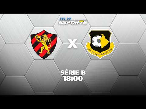 SPORT X SÃO BERNARDO - AO VIVO | BRASILEIRÃO SÉRIE B 2026 – 06/10/2026