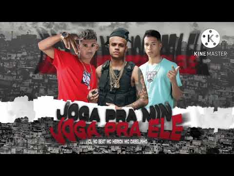 CL NO BEAT, MC HERICK, MC CABELINHO- JOGA PRA MIM JOGA PRA ELE- BREGA FUNK