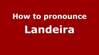 How to pronounce Landeira