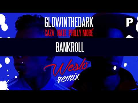 GLOWINTHEDARK – Bankroll feat. Caza, Nate, Philly Moré (Weslo Remix)