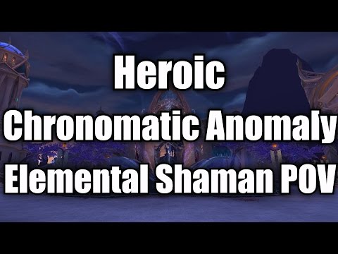 Heroic Chronomatic Anomaly Kill - Elemental Shaman POV