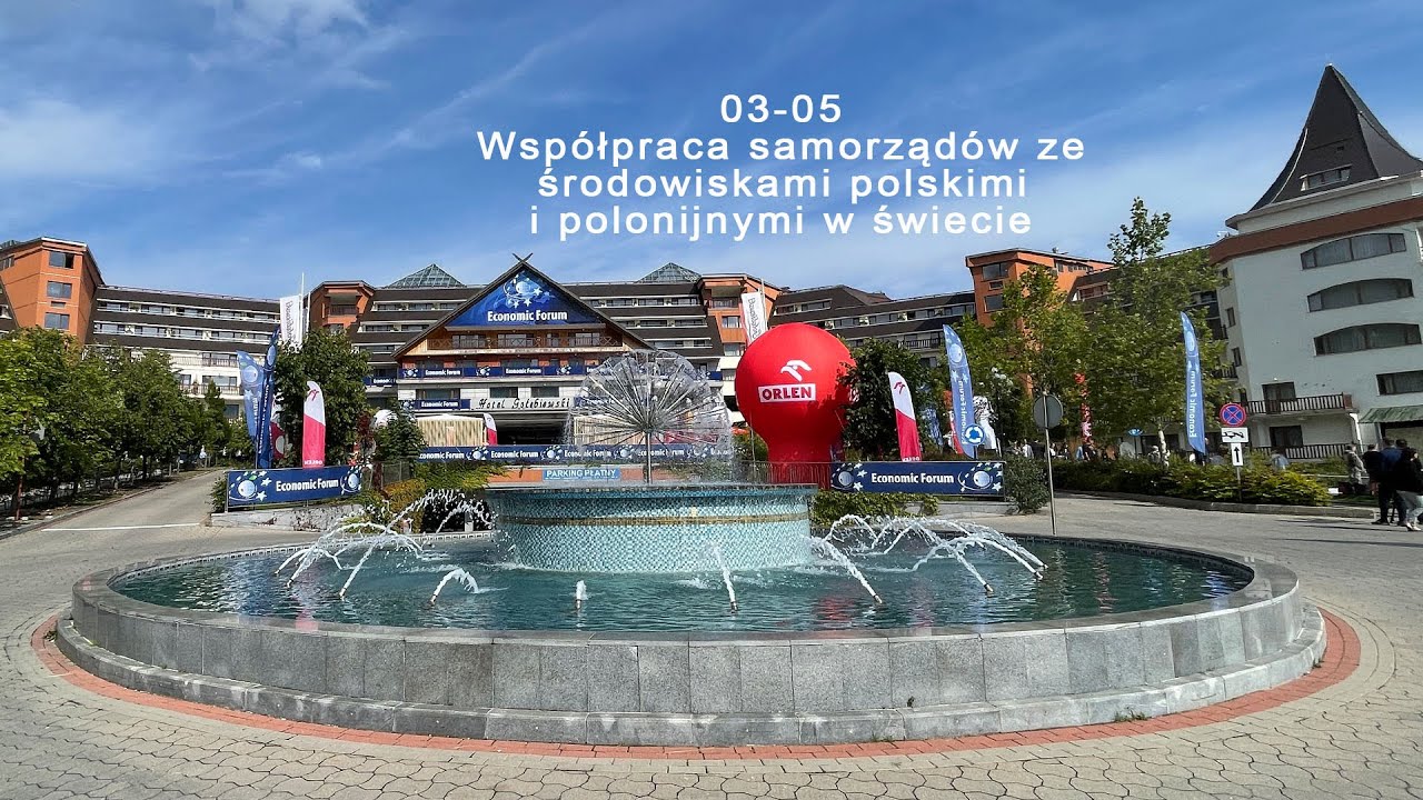 Forum Ekonomiczne XXXI Współpraca samorządów ze środowiskami polskimi i polonijnymi w świecie Forum Ekonomiczne XXXI Współpraca samorządów ze środowiskami polskimi i polonijnymi w świecie