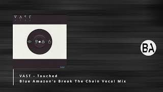 VAST   Touched Blue Amazon's Break The Chain Vocal Mix HD
