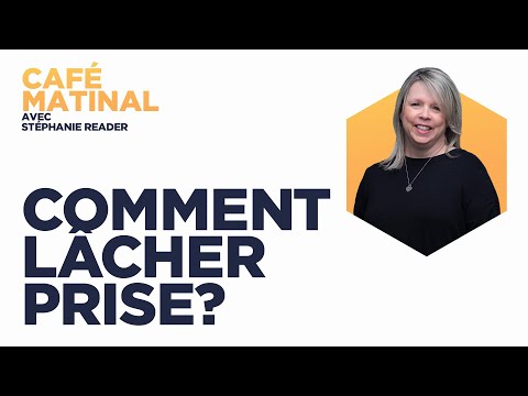 Comment lâcher prise? | Stéphanie Reader