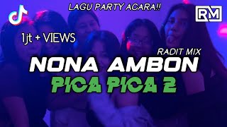 Download lagu LAGU PARTY ACARA🔥 PICA PICA 2 X NONA AMBON🔥 Radit Mix REMIX TERBARU 2026 mp3