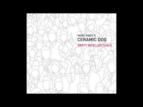 Marc Ribot's Ceramic Dog – Party Intellectuals (2008)
