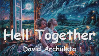 David Archuleta – Hell Together (Lyrics) 💗♫